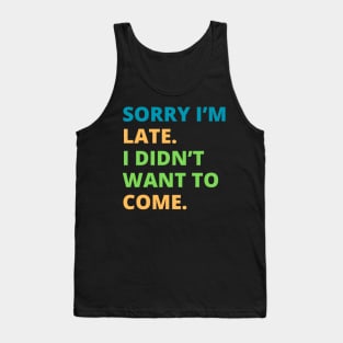 Sorry I'm Late Tank Top